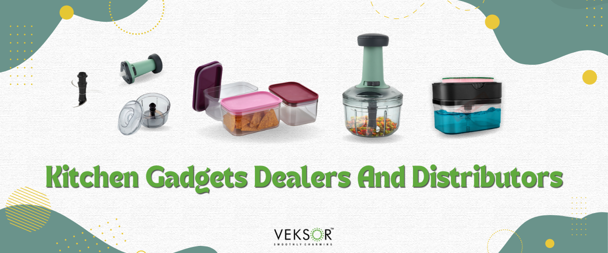 Kitchen Gadgets Dealers And Distributors in Rajkot- Veksor Homeware